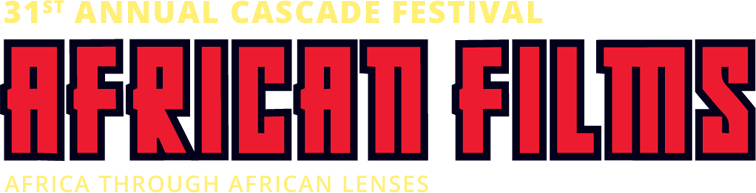 The 31st Annual Cascade Festival of African Films: Africa Through African Lenses